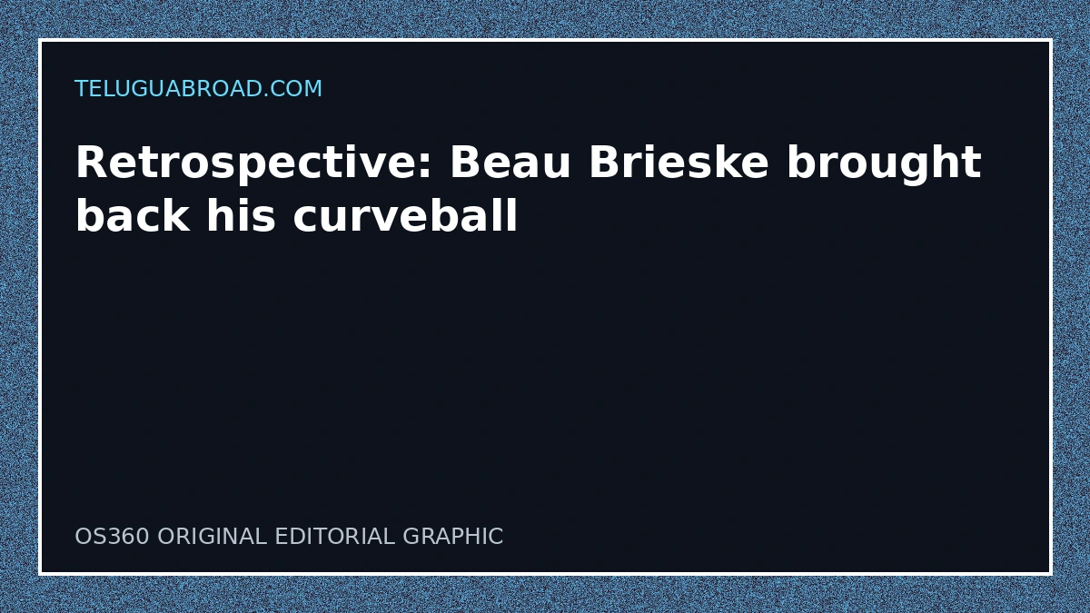 Retrospective: Beau Brieske brought back his curveball